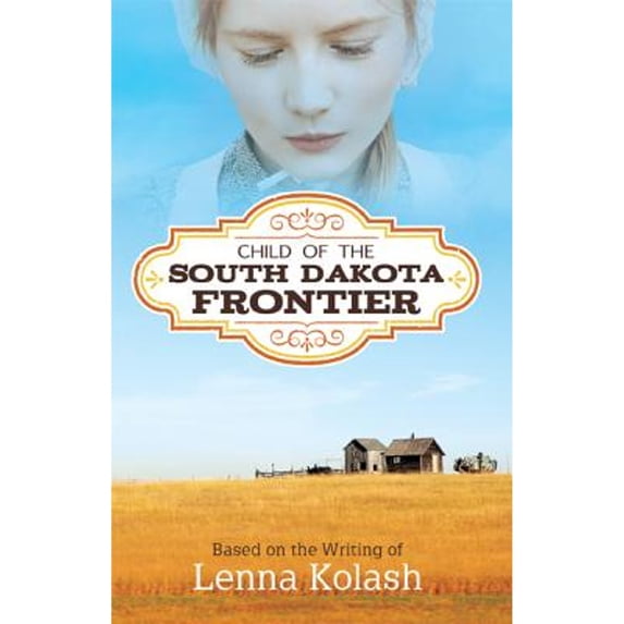 Pre-Owned Child of the South Dakota Frontier (Paperback) 1612541569 9781612541563