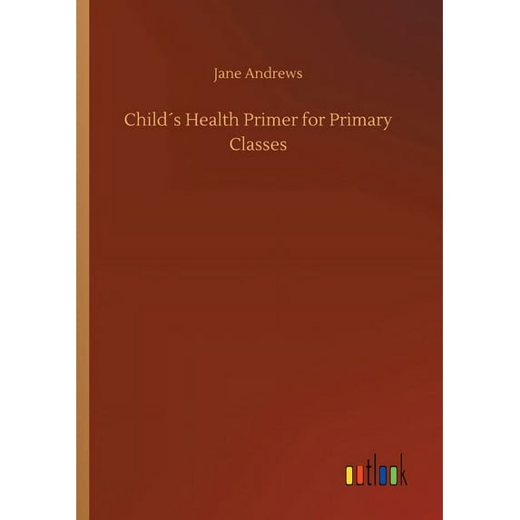 Child´s Health Primer for Primary Classes, (Paperback)