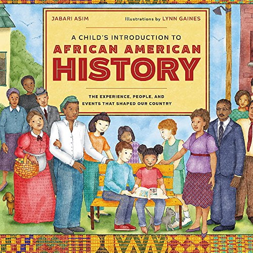 Pre-Owned A Child's Introduction to African American History: The Experiences, People, and Events That Shaped Our Country (Hardcover) 0316436429 9780316436427