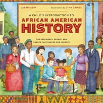 Child's Introduction A Child's Introduction to African American History: The Experiences, People, and Events That Shaped Our Country, (Hardcover)