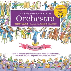 Child's Introduction A Child's Introduction to the Orchestra: Listen to 37 Selections While You Learn about the Instruments, the Music, and t, (Hardcover)