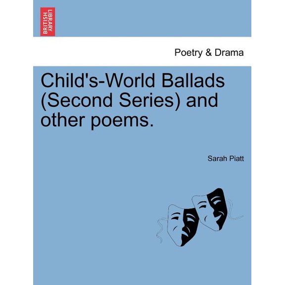 Child's-World Ballads (Second Series) and Other Poems., (Paperback)