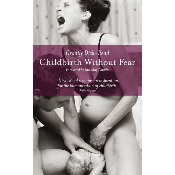 Childbirth Without Fear: The Principles and Practice of Natural Childbirth, (Paperback)