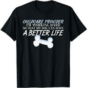 Childcare Provider Dog better life Daycare Teacher T-Shirt