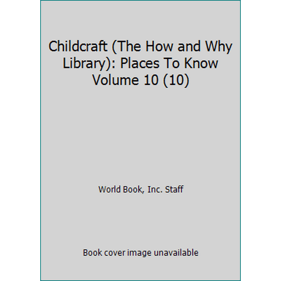 Pre-Owned Childcraft (The How and Why Library): Places To Know Volume 10 (10) (Hardcover) 0716601931 9780716601937