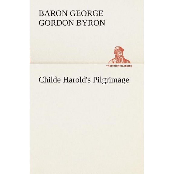 Childe Harold's Pilgrimage, (Paperback)