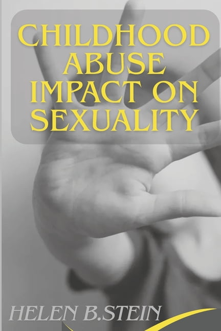 Childhood Abuse Impact on Sexuality, (Paperback)