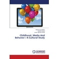 thumbnail image 1 of Childhood, Media And Behavior / A Cultural Study (Paperback), 1 of 1