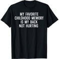 thumbnail image 1 of Childhood Memory Back Not Hurting Funny Saying Women Men T-Shirt, 1 of 4