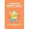 thumbnail image 1 of Childhood Obesity Causes: Preventing Childhood Obesity- Tips For Parents: Which Of The Following Is Not True About Childhood Obesity (Paperback), 1 of 1
