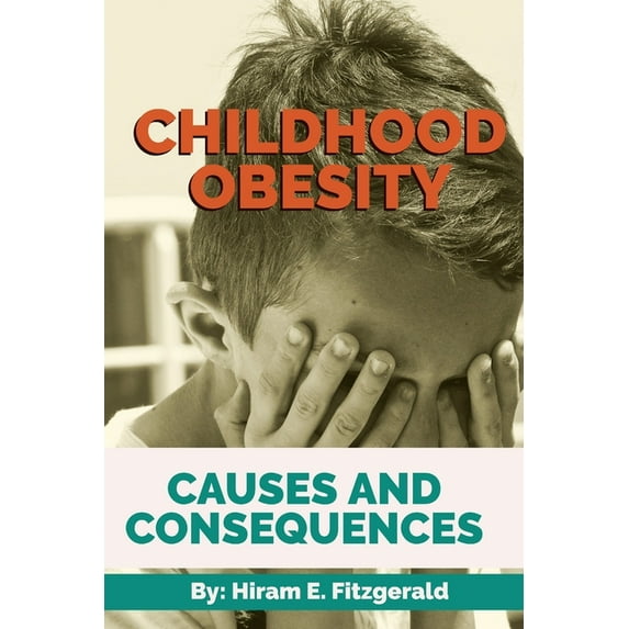 Childhood Obesity: Causes and Consequences