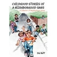 thumbnail image 1 of Childhood Stories of a Neighborhood Gang : A Collection of Neighborhood Stories, 1 of 1