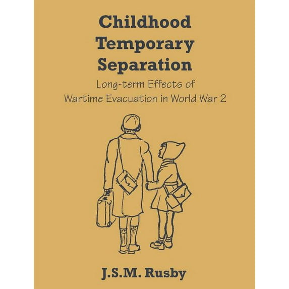 Childhood Temporary Separation: Long-term Effects of Wartime Evacuation in World War 2, (Paperback)