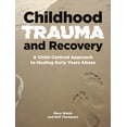 thumbnail image 1 of Childhood Trauma and Recovery : A Child-Centred Approach to Healing Early Years Abuse (Paperback), 1 of 1