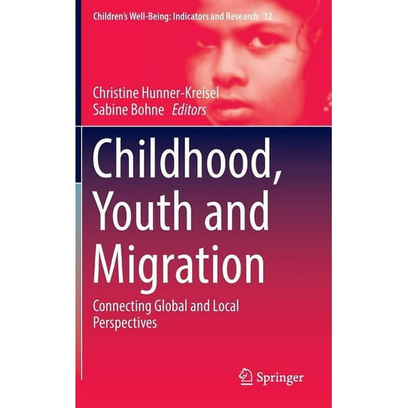 Childhood, Youth and Migration: Connecting Global and Local Perspectives