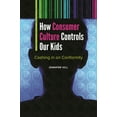thumbnail image 1 of Childhood in America How Consumer Culture Controls Our Kids: Cashing in on Conformity, (Hardcover), 1 of 3