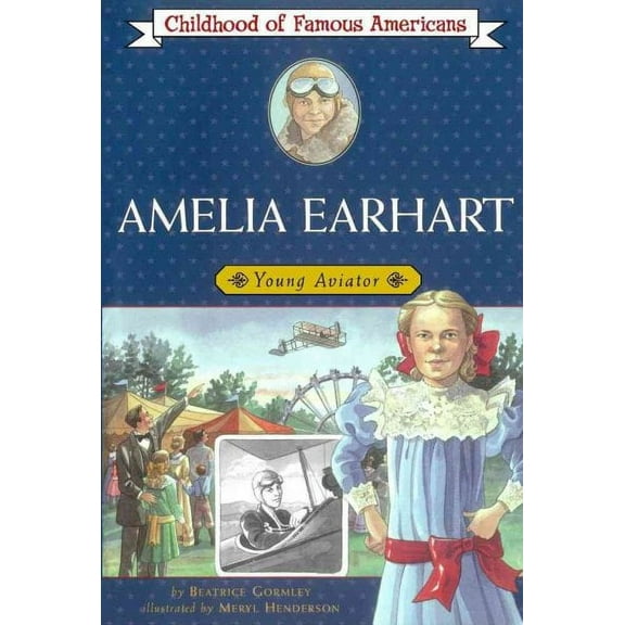 Childhood of Famous Americans: Amelia Earhart : Young Aviator (Paperback)