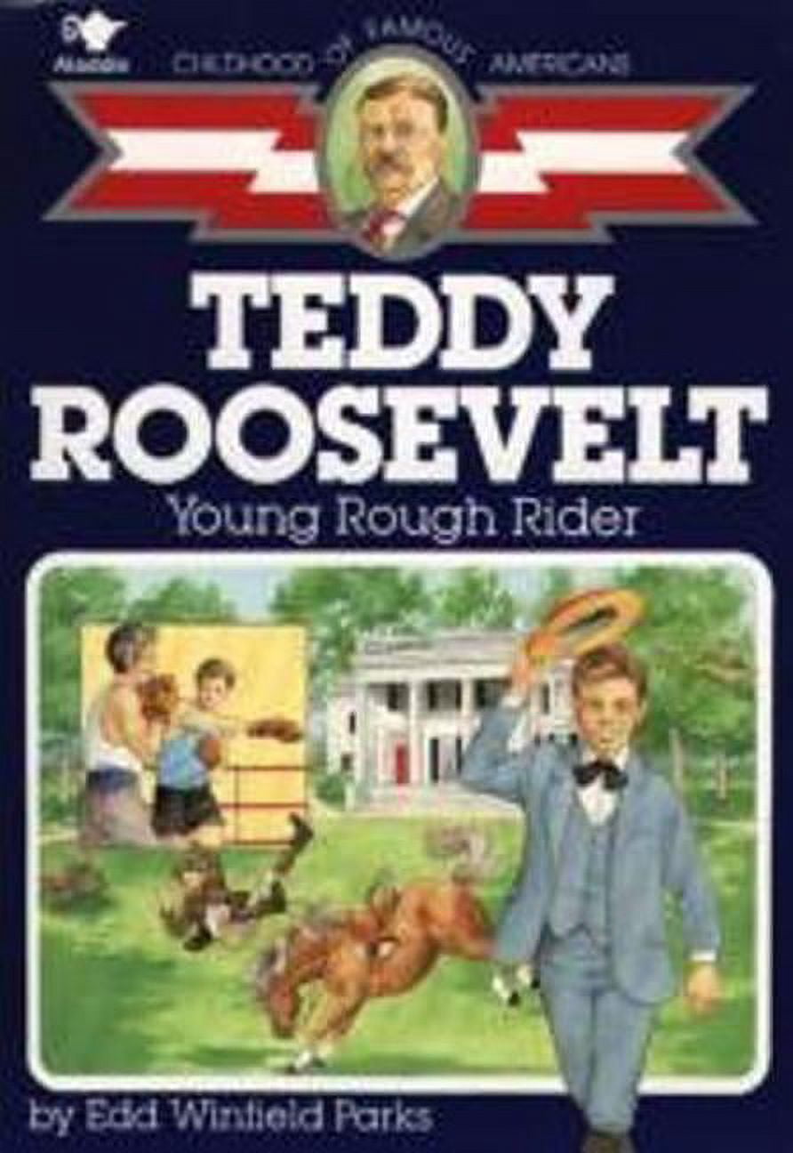 Childhood of Famous Americans (Paperback Teddy Roosevelt: Young Rough Rider, (Paperback ...