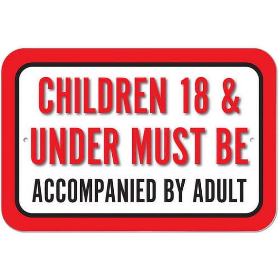 Children 18 & Under Must Be Accompanied By Adult Sign