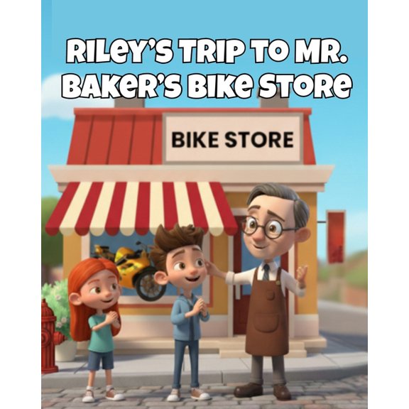Children Adventures Riley's Trip to Mr. Baker's Bike Store, (Paperback)