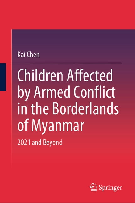 Children Affected by Armed Conflict in the Borderlands of Myanmar: 2021 ...