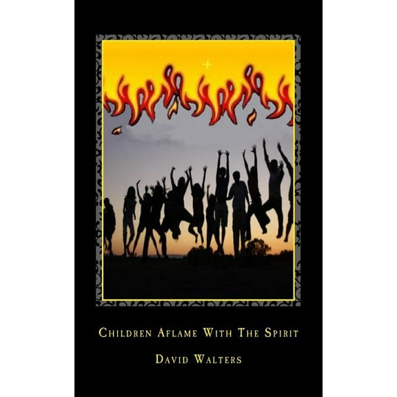 Children Aflame with the Spirit, (Paperback)