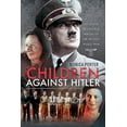 thumbnail image 1 of Children Against Hitler: The Young Resistance Heroes of the Second World War (Paperback), 1 of 1