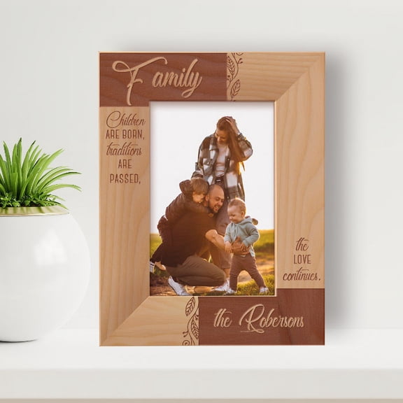 Children Are Born, Traditions Are Passed, The Love Continues Personalized Wooden Frame 4" x 6" Brown (Vertical)