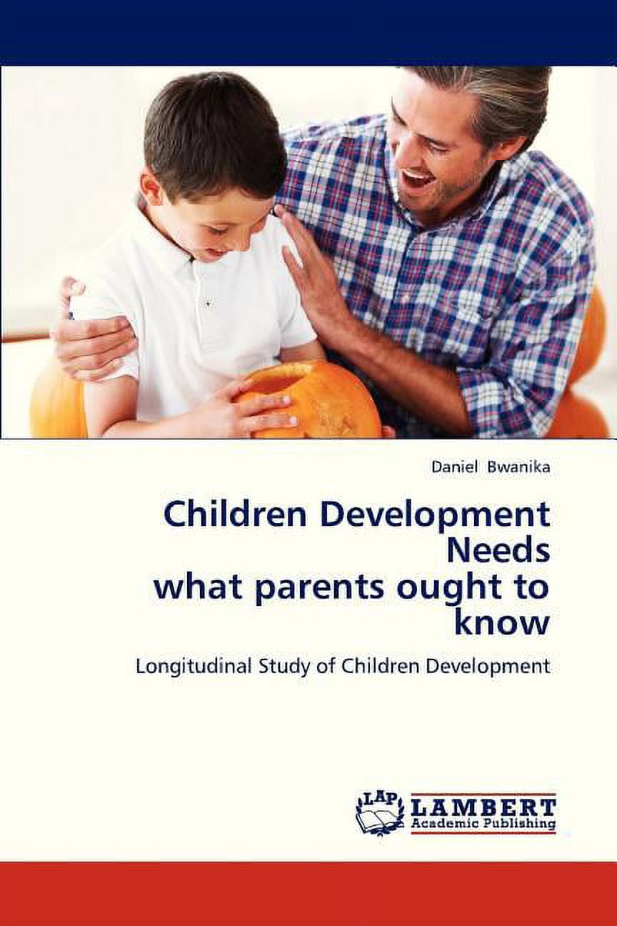 Children Development Needs What Parents Ought to Know (Paperback
