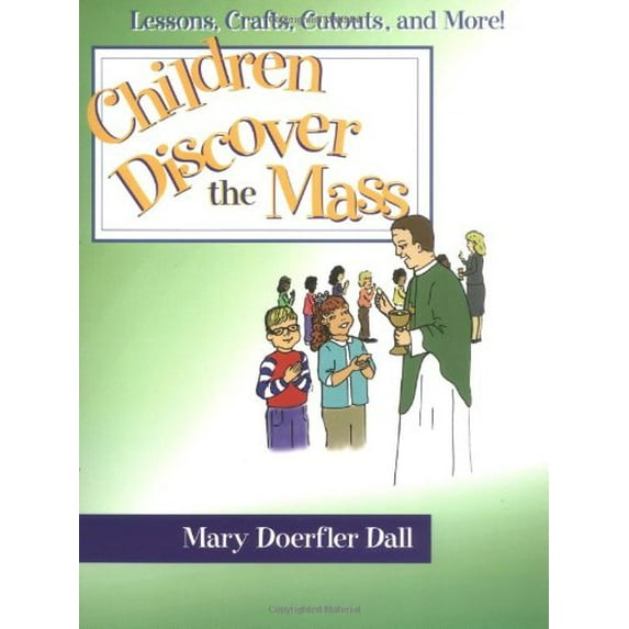 Pre-Owned Children Discover the Mass: Lessons, Crafts, Cutouts, and More (Paperback) 0877939489 9780877939481