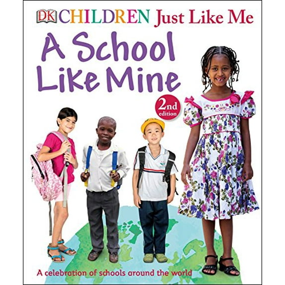 Pre-Owned Children Just Like Me: A School Like Mine: A Celebration of Schools Around the World (Hardcover) 1465451005 9781465451002