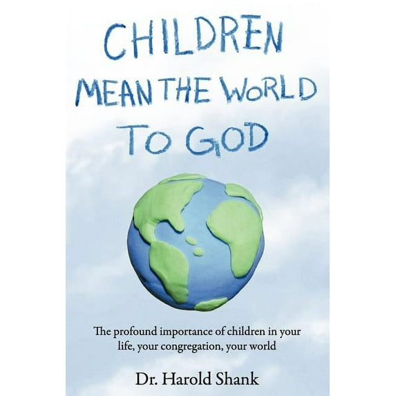 Children Mean the World to God, (Paperback)