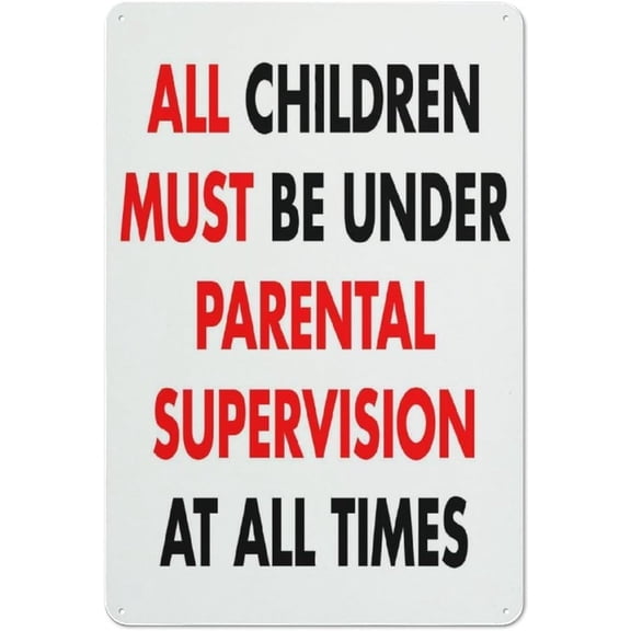 All Children Must Be Under Parental Supervision at All Times Sign Warning Sticker - Security Sign Outdoor Durable Weatherproof Suitable for Indoor Outdoor Easy to Apply 8X12 Inch