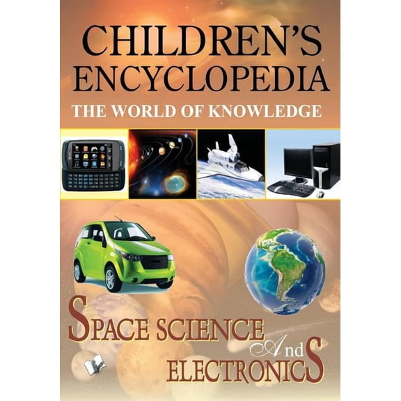 Children'S Encyclopedia - Space, Science and Electronics, (Paperback)