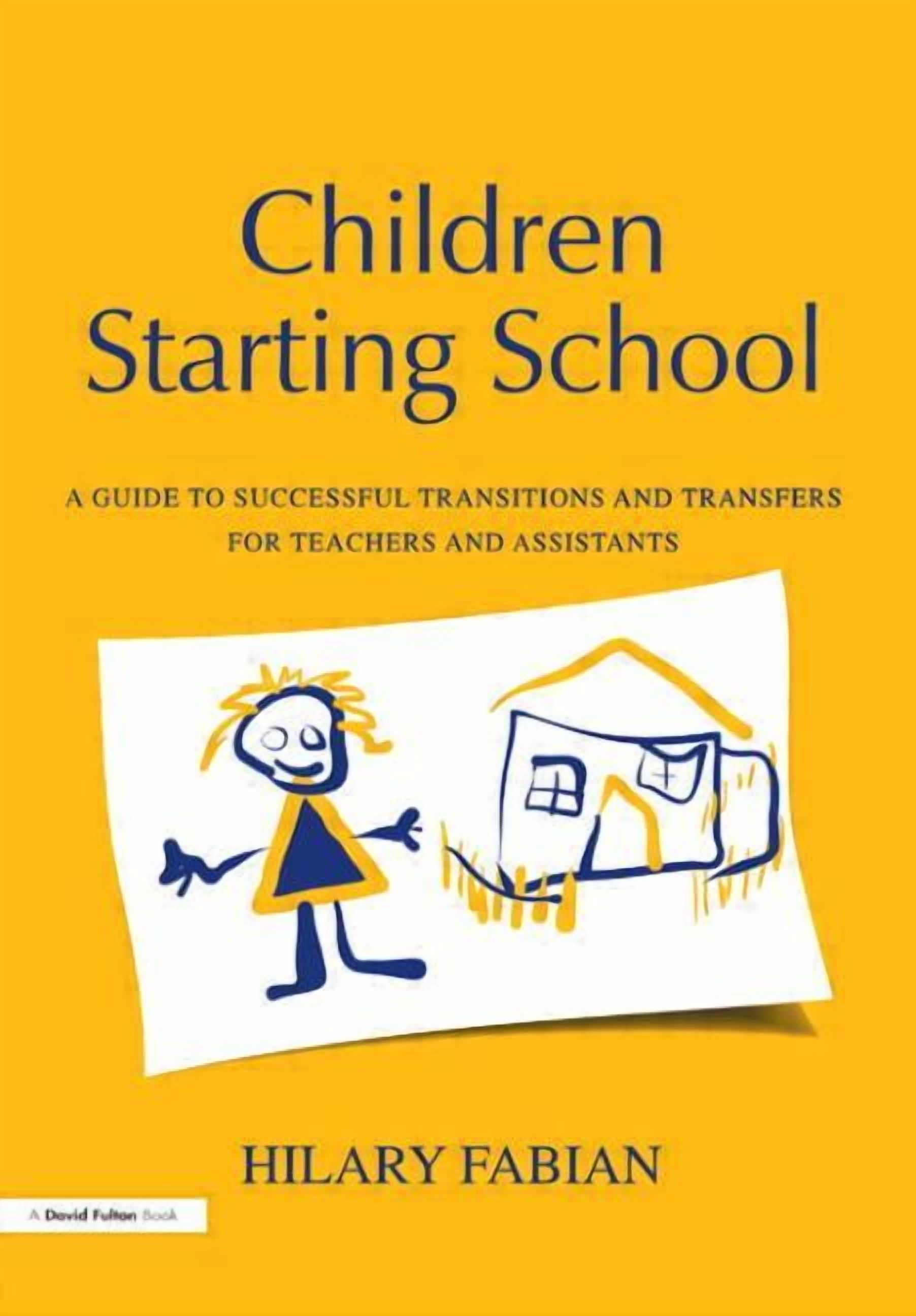 Children Starting School: A Guide to Successful Transitions and Transfers for Teachers and Assistants, (Paperback)