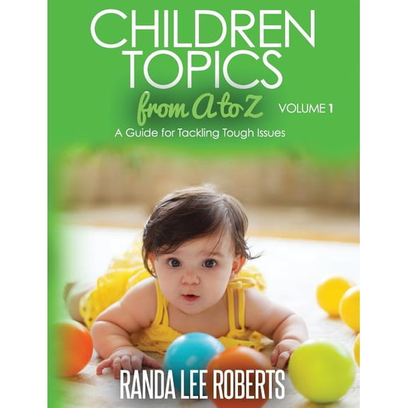 Children Topics from A to Z: Children Topics from A to Z Volume 1: A Guide for Tackling Tough Issues (Paperback)