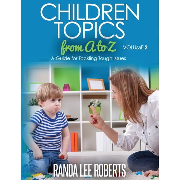 Children Topics from A to Z: Children Topics from A to Z Volume 2: A Guide for Tackling Tough Issues (Paperback)
