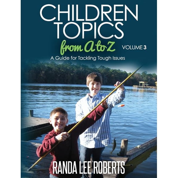 Children Topics from A to Z: Children Topics from A to Z - Volume 3: A Guide for Tackling Tough Issues (Paperback)