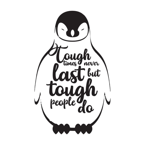 Children Tough Times Never Last Uplifting Quote Wall Decal Decoration Cute Little Calm Penguin Little Penguin Silhouette Lasts Years and Easily Removable - Size: 21 In(W) x 30 In(H)