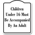 thumbnail image 1 of Children Under 16 Must Be Accompanied By An Adult WB Aluminum Composite Sign 8.5''x10'', 1 of 8