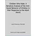 thumbnail image 1 of Pre-Owned Children Who Hate: A Sensitive Analysis of the Anti-Social Behavior of Children in their Response to the Adult World (Paperback) 0029259606 9780029259603, 1 of 1