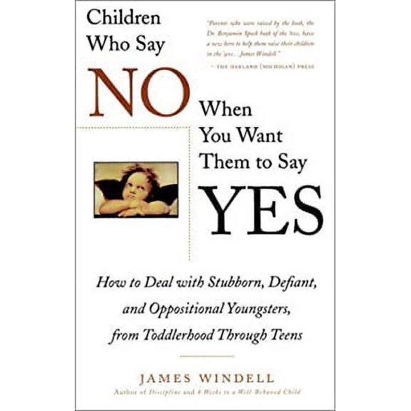 Pre-Owned Children Who Say No When You When You Want Them to Say Yes: Failsafe Discipline Strategies for Stubborn and Oppositional Children and Teens (Paperback) 002861903X 9780028619033