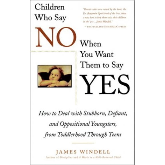 Pre-Owned Children Who Say No When You When You Want Them To Say Yes: Failsafe Discipline Strategies for Stubborn and Oppositional Children and Teens Paperback