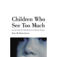 thumbnail image 1 of Pre-Owned Children Who See Too Much: Lessons from the Child Witness to Violence Project (Paperback) 0807031399 9780807031391, 1 of 1