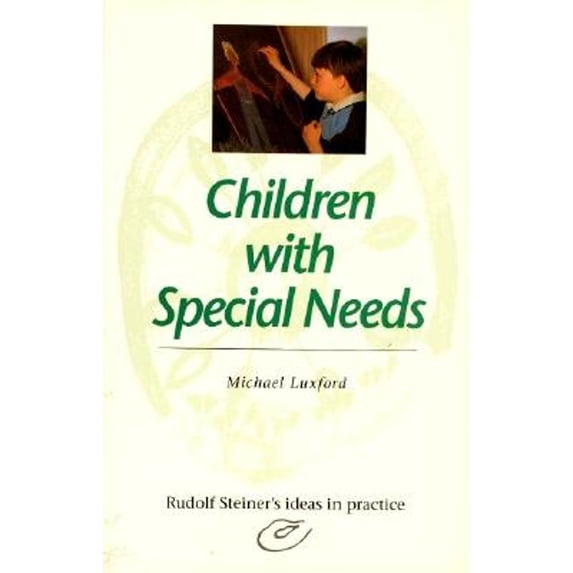 Pre-Owned Children with Special Needs: Rudolf Steiner's Ideas in Practice (Paperback) 0880103817 9780880103817