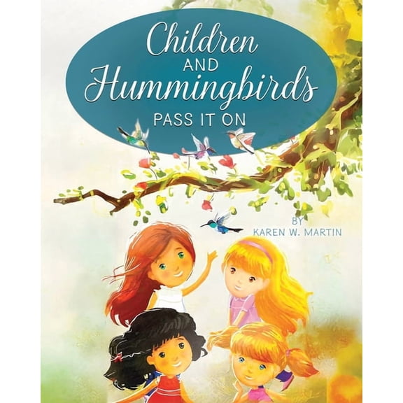 Children and Hummingbirds: Pass It On, (Paperback)