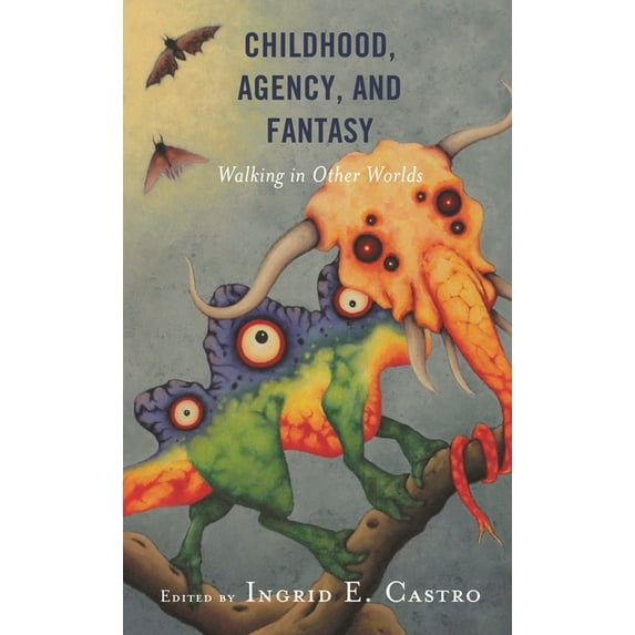 Children and Youth in Popular Culture Childhood, Agency, and Fantasy: Walking in Other Worlds, (Hardcover)