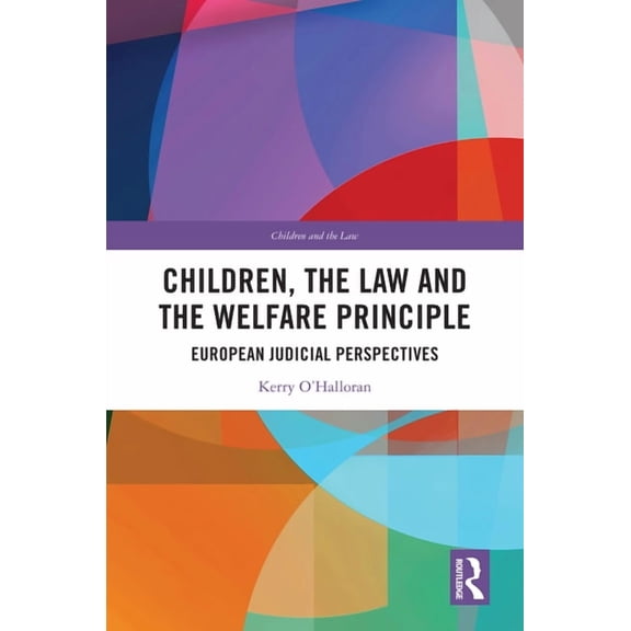 Children and the Law Children, the Law and the Welfare Principle: European Judicial Perspectives, (Hardcover)