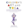 thumbnail image 1 of Children's Art and Yoga for Autism and Diverse Abilities: Improve Body Awareness, Sensory Integration, and Emotional Reg, (Paperback), 1 of 1