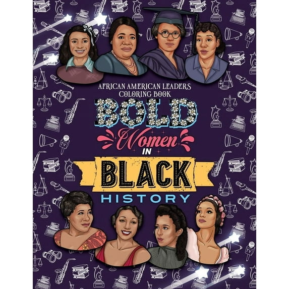 Children's Multicultural Stories Bold Women in Black History: African American Leaders Coloring Book for Girls, Boys and Their Parents, Book 1, (Paperback)